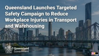 Queensland Launches Targeted Safety Campaign to Reduce Workplace Injuries in Transport and Warehousing