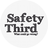 Safety Third